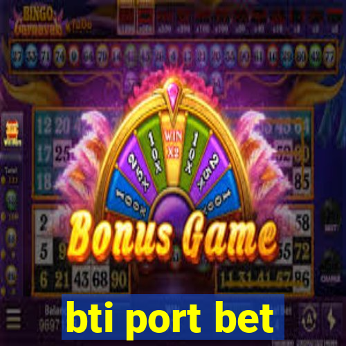 bti port bet